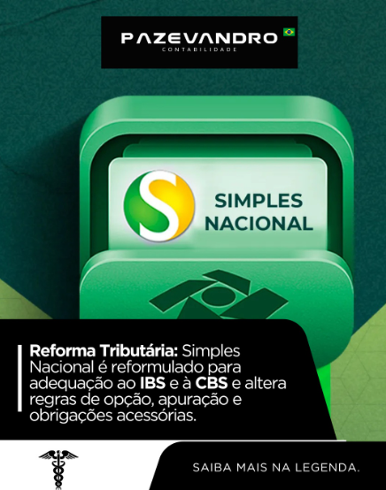 Leia mais sobre o artigo Reforma Tributária: Simples Nacional é reformulado para adequação ao IBS e à CBS e altera regras de opção, apuração e obrigações acessórias